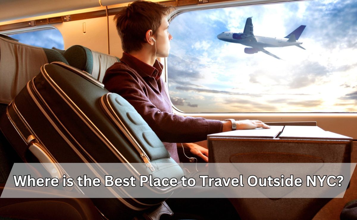 Where is the Best Place to Travel Outside NYC?