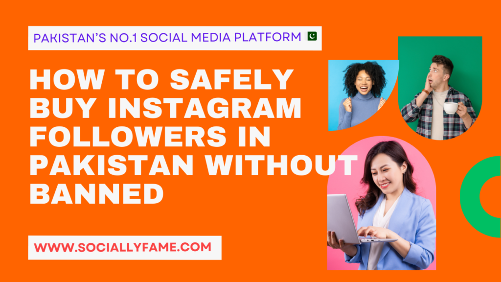 How to Safely Buy Instagram Followers in Pakistan Without Banned